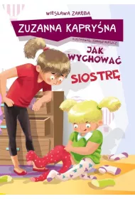 Zuzanna Kapry�na. Jak wychowa� siostr�