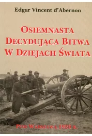 Osiemnasta decydujca bitwa w dziejach wiata. Pod Warszaw 1920 r.
