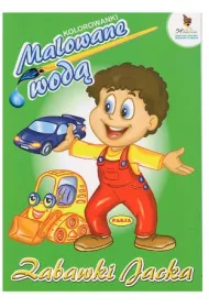 Kolorowanki wodne. Zabawki Jacka