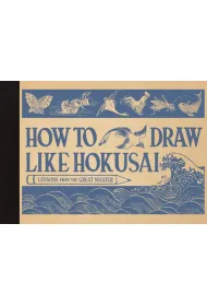 How to Draw Like Hokusai Lessons from the Great Master