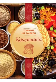 Zdrowie na talerzu. Kaszomania