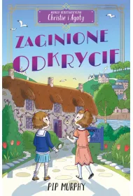 Zaginione odkrycie. Agencja detektywistyczna Christie i Agaty. Tom 1