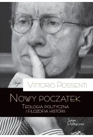 Nowy pocz�tek. Teologia polityczna i filozofia historii