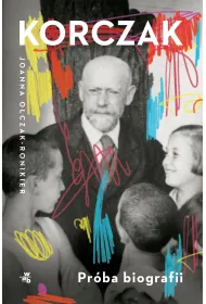 Korczak. Pr�ba biografii