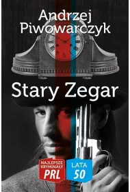 Najlepsze krymina�y PRL '50. Stary zegar (dodruk 2022)