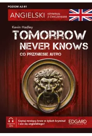 Angielski. Krymina z wiczeniami. Tomorrow Never Knows. Co przyniesie jutro. Poziom A2-B1