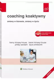 Coaching koaktywny. Zmiany w biznesie, zmiany w �yciu