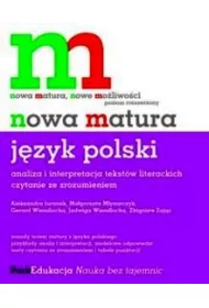 J. polski. Nowa matura. Poziom rozszerzony. Liceum, technikum Analiza i interpretacja tekst�w literackich,