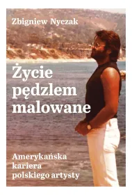eBook ycie pdzlem malowane. Amerykaska kariera polskiego artysty mobi epub