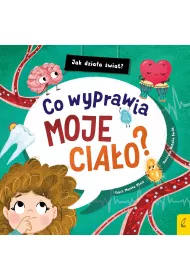 Jak dziaa wiat. Co wyprawia moje ciao?