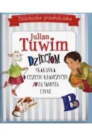 Biblioteczka przedszkolaka. Julian Tuwim dzieciom: Skakanka, O Grzesiu k�amczuchu, Zosia Samosia i inne