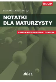 Notatki dla maturzysty. Chemia nieorganiczna i fizyczna
