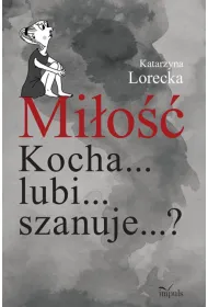Mi�o�� Kocha... lubi... szanuje...?