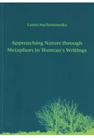 Approaching Nature through Metaphors in Thoreau`s Writings. Zbli�anie si� do natury poprzez metafory w pismach Thoreau