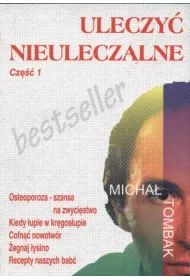 Uleczy� nieuleczalne. Cz�� 1