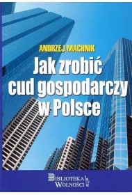 Jak zrobi� cud gospodarczy w Polsce