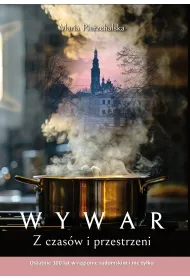 WYWAR. Z czas�w i przestrzeni. Ostatnie 100 lat w regionie radomskim i nie tylko
