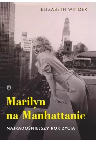 Marilyn na manhattanie najrado�niejszy rok �ycia