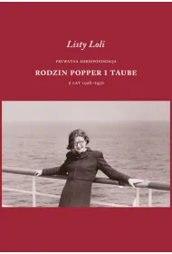 Listy Loli. Prywatna korespondencja rodzin Popper i Taube z lat 1926&ndash;1950