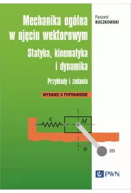 Mechanika oglna w ujciu wektorowym. Statyka, kinematyka i dynamika. Przykady i zadania