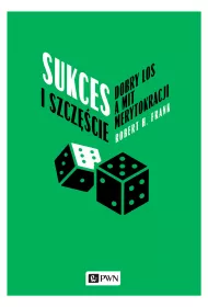 Sukces i szcz�cie. Dobry los a mit merytokracji