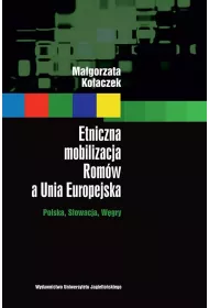 Etniczna mobilizacja Rom�w a Unia Europejska
