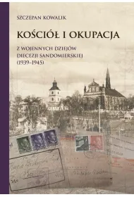 Ko�ci� i okupacja. Z wojennych dziej�w diecezji..