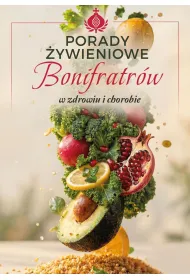 Porady �ywieniowe Bonifratr�w (w zdrowiu i chorobie)