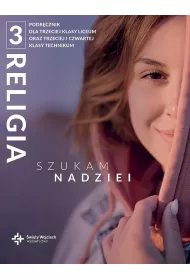 Religia 3. Szukam nadziei. Podrcznik dla trzeciej klasy liceum oraz trzeciej i czwartej klasy technikum