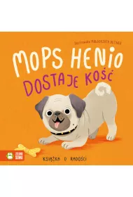 Mops Henio dostaje ko��. Ksi��ka o rado�ci