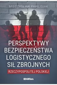 Perspektywy bezpiecze�stwa logistycznego Si� Zbrojnych Rzeczpospolitej Polskiej