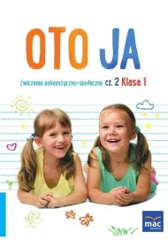 Oto ja. �wiczenia polonistyczno-spo�eczne. Klasa 1. Cz�� 2