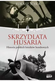 Skrzydlata husaria. Historia polskich lotnik�w bombowych