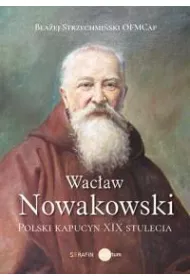 Wac�aw Nowakowski. Polski kapucyn XIX stulecia