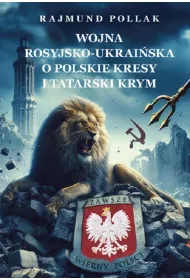 Wojna rosyjsko-ukrai�ska o polskie Kresy i tatarski Krym