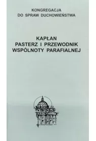 Kap�an. Pasterz i przewodnik wsp�lnoty parafialnej