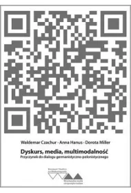 Dyskurs, media, mulitimedialno��. Przyczynek do dialogu germanistyczno-polonistycznego