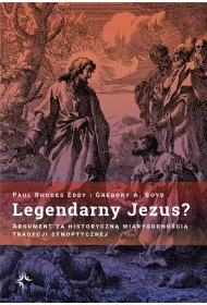 Legendarny Jezus? Argument za historyczn� wiarygodno�ci� tradycji synoptycznej