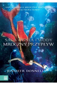 Saga Ognia i Wody, tom 3. Mroczny przyp�yw