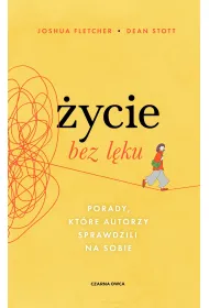 �ycie bez l�ku. Porady, kt�re autorzy sprawdzili na sobie
