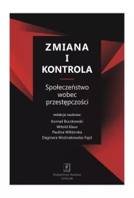 Zmiana i kontrola. Spo�ecze�stwo wobec przest�pczo�ci