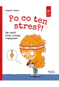 Po co ten stres?! Jak radzi sobie z presj i napiciami