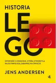 Historia LEGO. Opowie�� o rodzinie, kt�ra stworzy�a najs�ynniejsz� zabawk� na �wiecie
