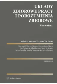 Uk�ady zbiorowe pracy i porozumienia zbiorowe. Komentarz