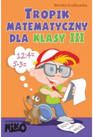 Tropik matematyczny dla klasy 3. Koz�owska, M. 2013