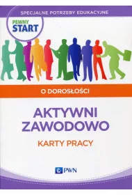 Pewny start. Aktywni zawodowo. O doros�o�ci. Karty pracy