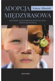 Adopcja mi�dzyrasowa. Refleksje nad pokrewie�stwem, ras� i przynale�no�ci�
