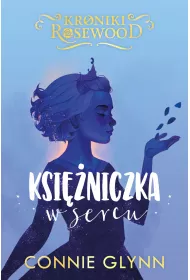Ksiniczka w sercu. Kroniki Rosewood. Tom 4