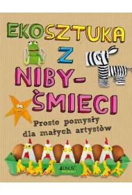 Ekosztuka z niby-�mieci. Proste pomys�y dla ma�ych artyst�w