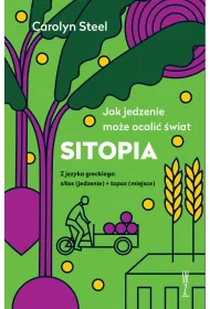 SITOPIA Jak jedzenie mo�e ocali� �wiat